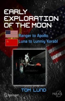 Early Exploration of the Moon: Ranger to Apollo, Luna to Lunniy Korabl