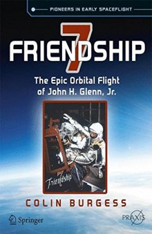 Friendship 7: The Epic Orbital Flight of John H. Glenn, Jr.
