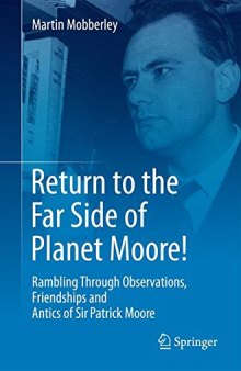 Return to the Far Side of Planet Moore!: Rambling Through Observations, Friendships and Antics of Sir Patrick Moore