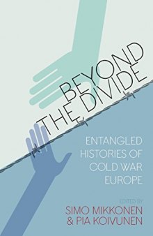 Beyond the Divide: Entangled Histories of Cold War Europe