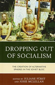 Dropping Out of Socialism: The Creation of Alternative Spheres in the Soviet Bloc