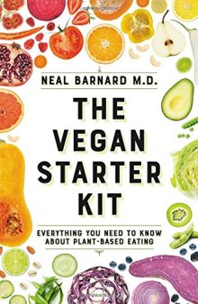 The Vegan Starter Kit Everything You Need to Know About Plant-Based Eating