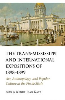 The Trans-Mississippi and International Expositions of 1898–1899: Art, Anthropology, and Popular Culture at the Fin de Siècle