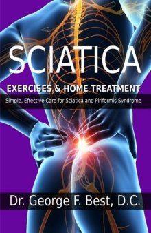 Sciatica Exercises & Home Treatment: Simple, Effective Care For Sciatica And Piriformis Syndrome