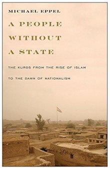 People Without a State: The Kurds from the Rise of Islam to the Dawn of Nationalism