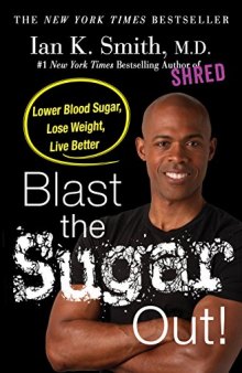 Blast The Sugar Out! Lower Blood Sugar, Lose Weight, Live Better