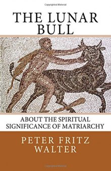 The Lunar Bull: About the Spiritual Significance of Matriarchy