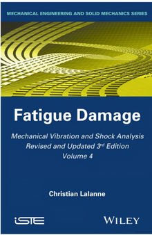 Mechanical Vibration and Shock Analysis Volume 4: Fatigue Damage