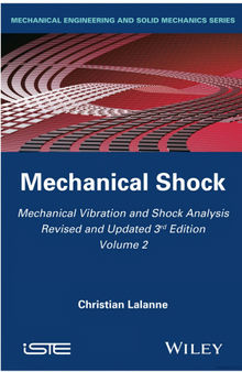 Mechanical Vibration and Shock Analysis Volume 2: Mechanical Shock