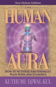 The Human Aura - New Deluxe Edition: How to Activate and Energize Your Aura and Chakras