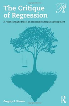 The Critique of Regression: A Psychoanalytic Model of Irreversible Lifespan Development