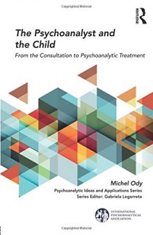 The Psychoanalyst and the Child: From the Consultation to Psychoanalytic Treatment