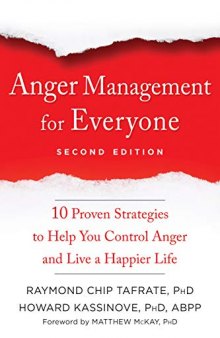 Anger Management for Everyone Ten Proven Strategies to Help You Control Anger and Live a Happier Life