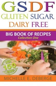 Gluten Sugar Dairy Free Big Book of Recipes  (Volume 1)