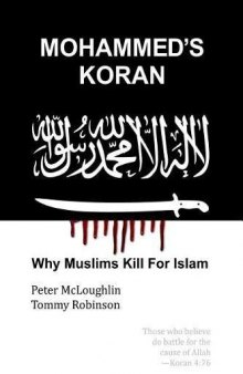 Mohammed’s Koran: Why Muslims Kill For Islam