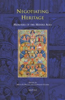 Negotiating Heritage: Memories of the Middle Ages