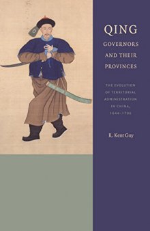 Qing Governors and Their Provinces: The Evolution of Territorial Administration in China, 1644-1796, New Edition