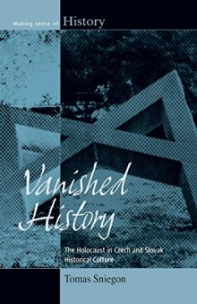 Vanished History: The Holocaust in Czech and Slovak Historical Culture. Tomas Sniegon