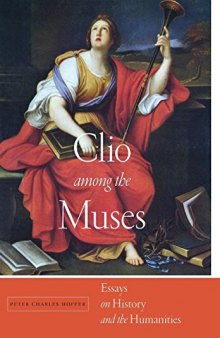 Clio Among the Muses: Essays on History and the Humanities