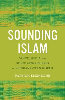 Sounding Islam: Voice, Media, and Sonic Atmospheres in an Indian Ocean World