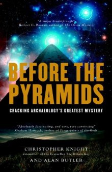 Before the Pyramids: Cracking Archaeology’s Greatest Mystery