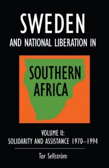 Sweden and national liberation in Southern Africa: Vol. 2, Solidarity and assistance 1970-1994
