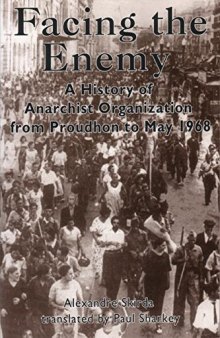 Facing the Enemy. A History of Anarchist Organisation from Proudhon to May 1968