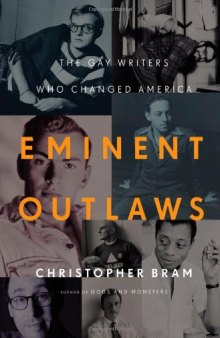 Eminent Outlaws: The Gay Writers Who Changed America