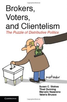 Brokers, Voters, and Clientelism: The Puzzle of Distributive Politics