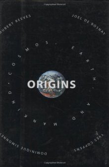 Origins: Speculations on the Cosmos, Earth, and Mankind