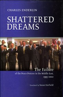 Shattered Dreams: The Failure of the Peace Process in the Middle East, 1995-2002