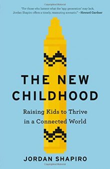 The New Childhood: Raising Kids to Thrive in a Connected World