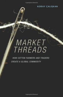 Market Threads: How Cotton Farmers and Traders Create a Global Commodity