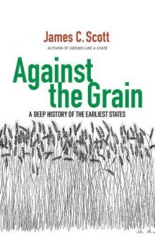 Against the Grain. A Deep History of the Earliest States