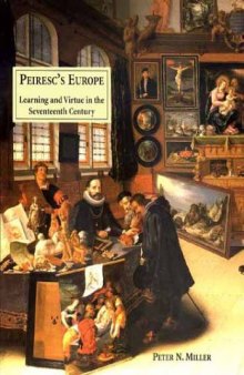 Peiresc’s Europe: Learning and Virtue in the Seventeenth Century