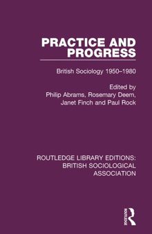 Practice and Progress: British Sociology 1950-1980
