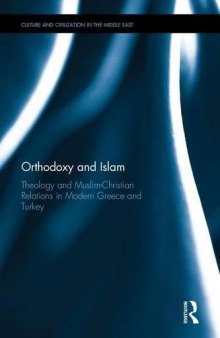 Orthodoxy and Islam: Theology and Muslim–Christian Relations in Modern Greece and Turkey