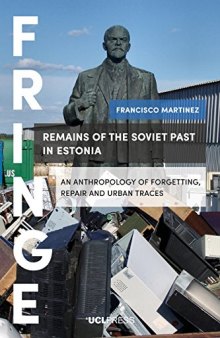 Remains of the Soviet Past in Estonia: An Anthropology of Forgetting, Repair and Urban Traces
