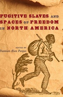 Fugitive Slaves and Spaces of Freedom in North America