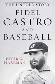 Fidel Castro and Baseball: The Untold Story