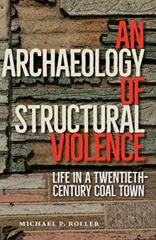 An Archaeology of Structural Violence: Life in a Twentieth-Century Coal Town
