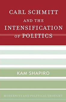 Carl Schmitt and the Intensification of Politics