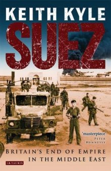 Suez: Britain’s End of Empire in the Middle East