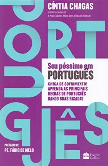 Sou Péssimo em Português. Chega de Sofrimento! Aprenda as Principais Regras de Português Dando Boas Risadas