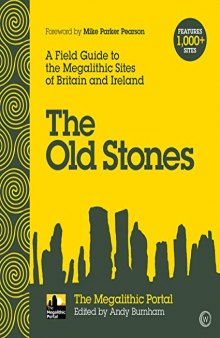 The Old Stones of Scotland: A Field Guide to Megalithic and Other Prehistoric Sites