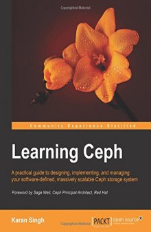 Learning Ceph: a practical guide to designing, implementing, and managing your software-defined, massively scalable Ceph storage system