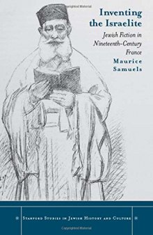 Inventing the Israelite: Jewish Fiction in Nineteenth-Century France