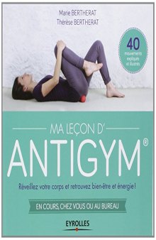 Ma Leçon d’Antigym : Réveillez votre corps et retrouvez bien-être et énergie !