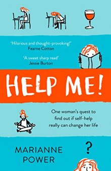 Help Me!: One Woman’s Quest to Find Out if Self-Help Really Can Change Her Life