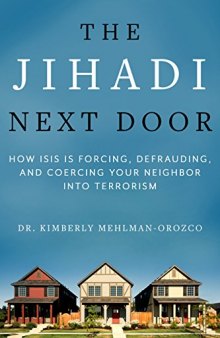 The Jihadi Next Door: How ISIS Is Forcing, Defrauding, and Coercing Your Neighbor into Terrorism